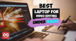 Read more about the article Best Laptop For Video Editing Under 800 Dollars in 2022