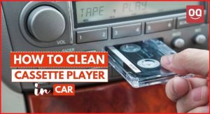 Read more about the article How To Clean Cassette Player In Car