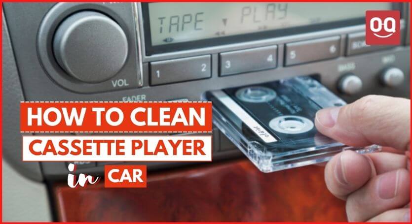 How To Clean Cassette Player In Car - TechnoQia