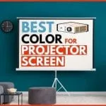 What’s the Best Color for Projector Screen in 2022?