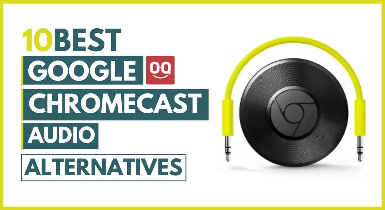 Top 10 Best Google Chromecast Audio Alternatives in 2022