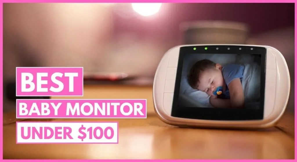 Top 13 Best Baby Monitor Under $100 in 2022