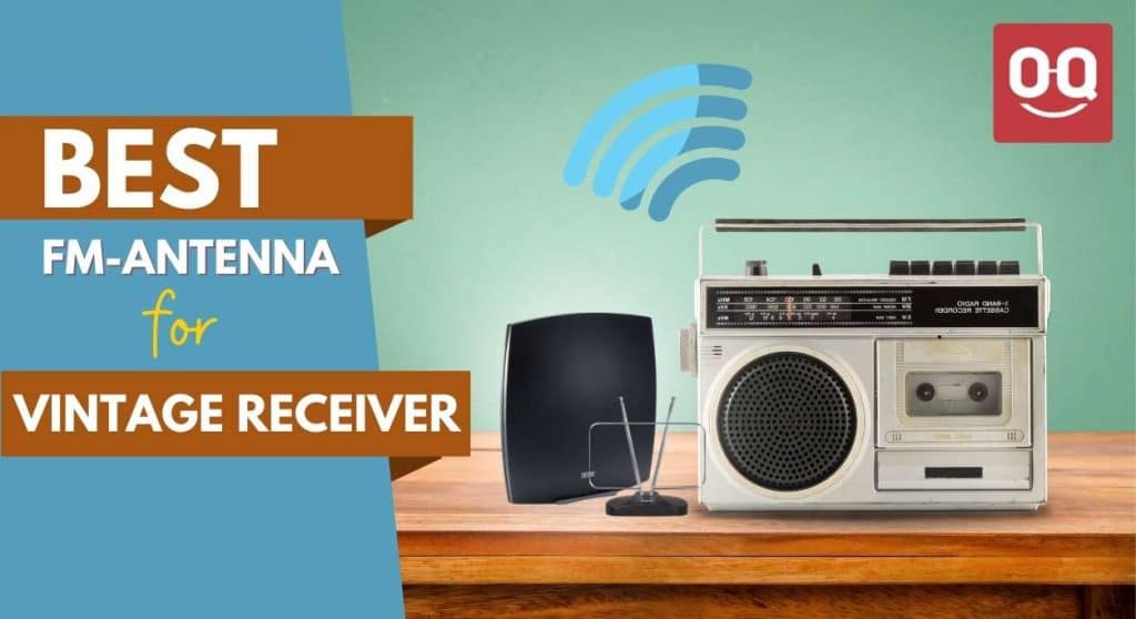 Top 10 Best FM Antenna For Vintage Receiver In 2021 TechnoQia