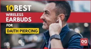 Read more about the article Top 10 Best Wireless Earbuds For Daith Piercing In 2022