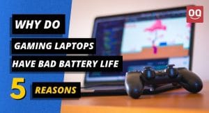 Read more about the article Why Do Gaming Laptops Have Bad Battery Life?
