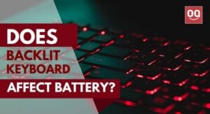 Read more about the article Does Backlit Keyboard Affect Battery Life of Laptop?