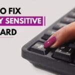 [FIXED] How to Fix Overly Sensitive Keyboard Key