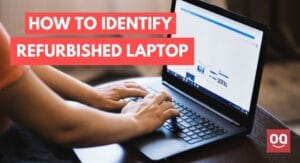 Read more about the article How to Tell If a Laptop is Refurbished [5 Signs]