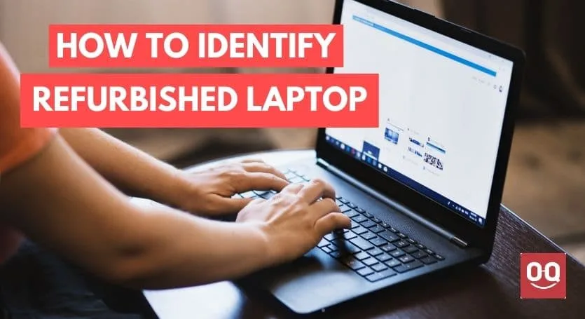 How to Tell If a Laptop is Refurbished [5 Signs]