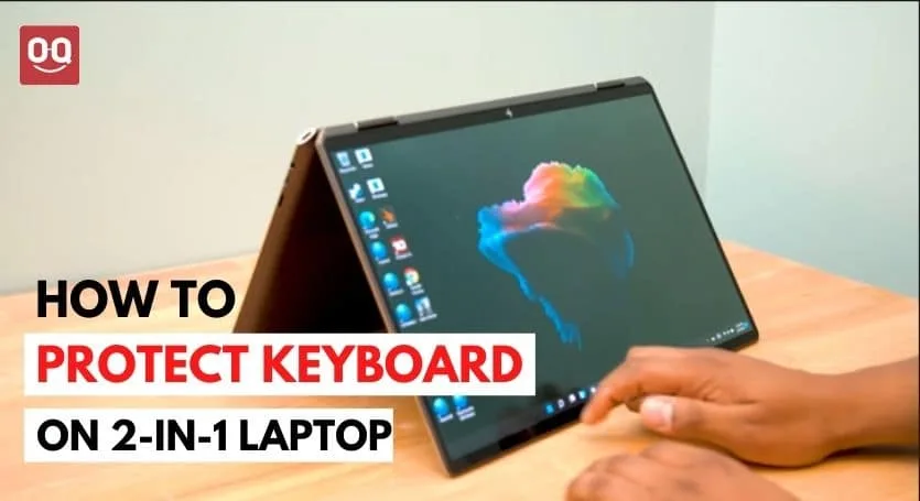 The Best Ways to Protect Your 2-in-1 Laptop Keyboard