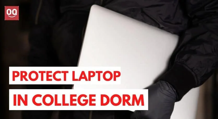 7 Useful Tips to Keep Your Laptop Secure in Dorm Room